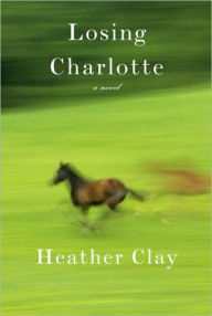 Title: Losing Charlotte, Author: Heather Clay