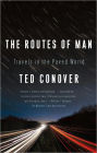 The Routes of Man: How Roads Are Changing the World and the Way We Live Today