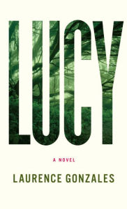 Title: Lucy, Author: Laurence Gonzales