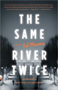 Title: The Same River Twice, Author: Ted Mooney