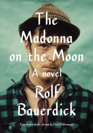 Title: The Madonna on the Moon, Author: Rolf Bauerdick