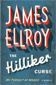 Title: The Hilliker Curse: My Pursuit of Women, Author: James Ellroy