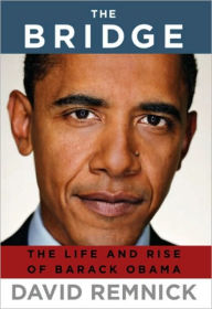 Title: The Bridge: The Life and Rise of Barack Obama, Author: David Remnick