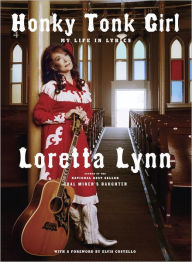 Title: Honky Tonk Girl: My Life in Lyrics, Author: Loretta Lynn