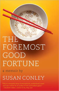 Title: The Foremost Good Fortune, Author: Susan Conley