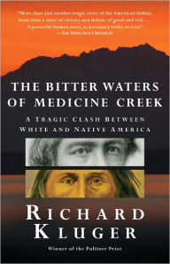 Title: The Bitter Waters of Medicine Creek: A Tragic Clash Between White and Native America, Author: Richard Kluger