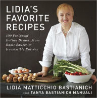Title: Lidia's Favorite Recipes: 100 Foolproof Italian Dishes, from Basic Sauces to Irresistible Entrees: A Cookbook, Author: Lidia Matticchio Bastianich