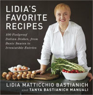 Title: Lidia's Favorite Recipes: 100 Foolproof Italian Dishes, from Basic Sauces to Irresistible Entrees, Author: Lidia Matticchio Bastianich