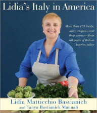 Title: Lidia's Italy in America: A Cookbook, Author: Lidia Matticchio Bastianich