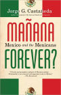 Manana Forever?: Mexico and the Mexicans