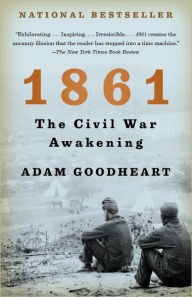 Title: 1861: The Civil War Awakening, Author: Adam Goodheart