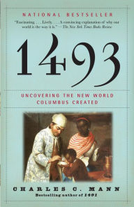 Title: 1493: Uncovering the New World Columbus Created, Author: Charles C. Mann