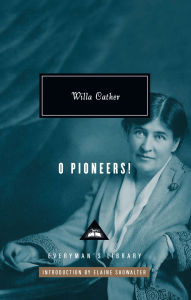 Title: O Pioneers!: Introduction by Elaine Showalter, Author: Willa Cather