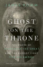 Alternative view 2 of Ghost on the Throne: The Death of Alexander the Great and the Bloody Fight for His Empire