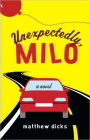 Unexpectedly, Milo: A Novel