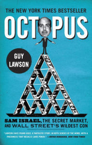 Title: Octopus: Sam Israel, the Secret Market, and Wall Street's Wildest Con, Author: Guy Lawson