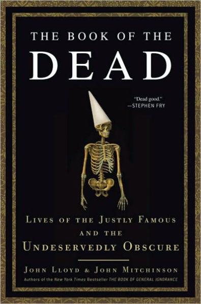 The Book of the Dead: Lives of the Justly Famous and the Undeservedly Obscure