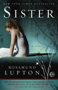 Title: Sister: A Novel, Author: Rosamund Lupton