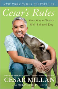 Title: Cesar's Rules: Your Way to Train a Well-Behaved Dog, Author: Cesar Millan