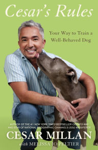 Title: Cesar's Rules: Your Way to Train a Well-Behaved Dog, Author: Cesar Millan
