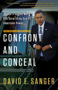 Title: Confront and Conceal: Obama's Secret Wars and Surprising Use of American Power, Author: David E. Sanger