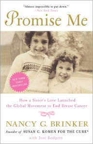 Title: Promise Me: How a Sister's Love Launched the Global Movement to End Breast Cancer, Author: Nancy G. Brinker