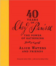 Title: 40 Years of Chez Panisse: The Power of Gathering, Author: Alice Waters