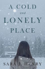 A Cold and Lonely Place: A Novel