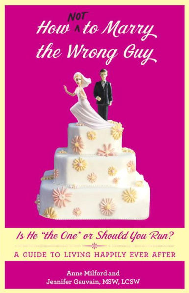 How Not to Marry the Wrong Guy: Is He 