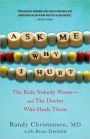 Ask Me Why I Hurt: The Kids Nobody Wants and the Doctor Who Heals Them