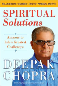 Title: Spiritual Solutions: Answers to Life's Greatest Challenges, Author: Deepak Chopra