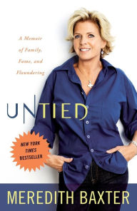 Title: Untied: A Memoir of Family, Fame, and Floundering, Author: Meredith Baxter