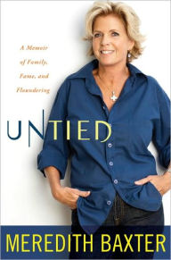 Title: Untied: A Memoir of Family, Fame, and Floundering, Author: Meredith Baxter
