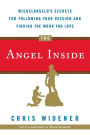 The Angel Inside: Michelangelo's Secrets for Following Your Passion and Finding the Work You Love