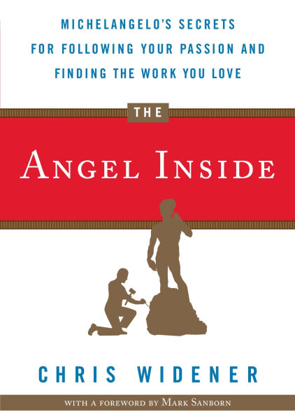 the Angel Inside: Michelangelo's Secrets for Following Your Passion and Finding Work You Love