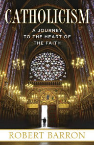 Title: Catholicism: A Journey to the Heart of the Faith, Author: Robert Barron