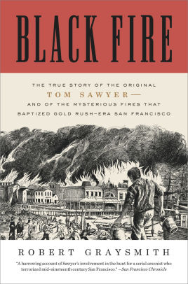 Black Fire The True Story Of The Original Tom Sawyer And Of The