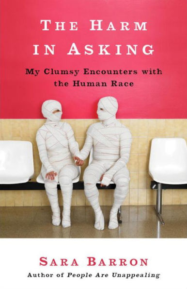 The Harm in Asking: My Clumsy Encounters with the Human Race