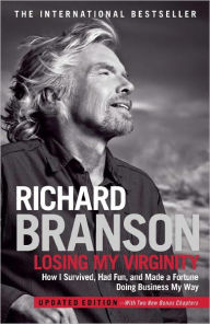 Title: Losing My Virginity: How I Survived, Had Fun, and Made a Fortune Doing Business My Way, Author: Richard Branson