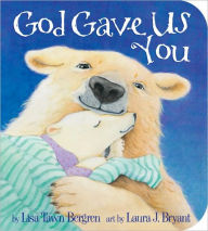 Title: God Gave Us You, Author: Lisa Tawn Bergren