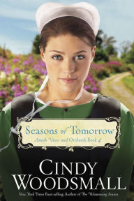 Title: Seasons of Tomorrow (Amish Vines and Orchards Series #4), Author: Cindy Woodsmall