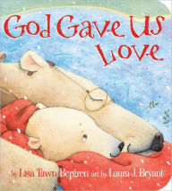 Title: God Gave Us Love, Author: Lisa T. Bergren