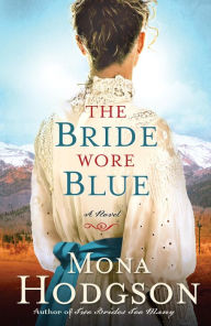 Title: The Bride Wore Blue: A Novel, Author: Mona Hodgson