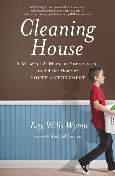 Cleaning House: A Mom's Twelve-Month Experiment to Rid Her Home of Youth Entitlement