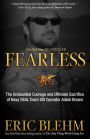 Fearless: The Undaunted Courage and Ultimate Sacrifice of Navy SEAL Team SIX Operator Adam Brown