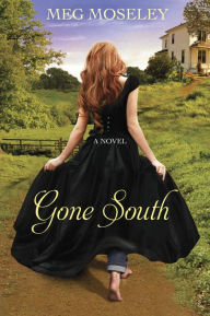 Title: Gone South: A Novel, Author: Meg Moseley