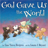 Title: God Gave Us the World: A Picture Book, Author: Lisa Tawn Bergren