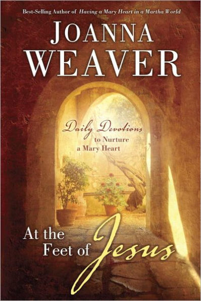 At the Feet of Jesus: Daily Devotions to Nurture a Mary Heart