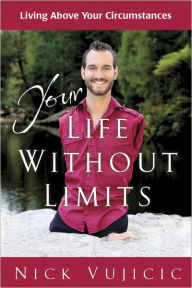 Title: Your Life Without Limits: Living Above Your Circumstances (10-PK), Author: Nick Vujicic