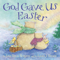 Title: God Gave Us Easter, Author: Lisa Tawn Bergren